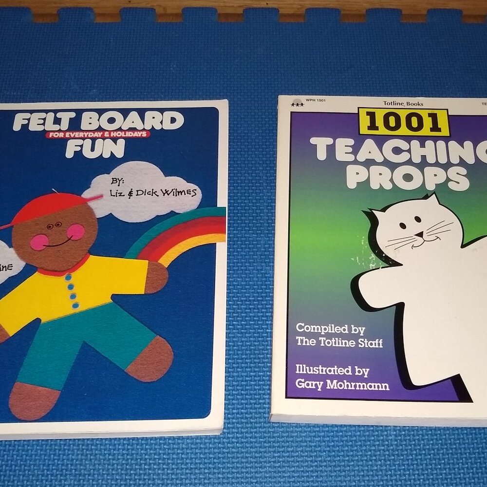 Felt Board Fun for Everyday & Holidays by Wilmes  + Totline 1001 teaching